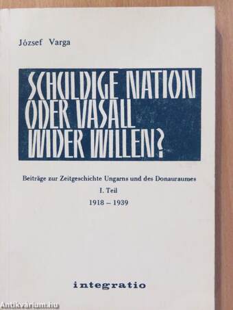 Schuldige Nation oder Vasall Wider Willen? I-II. (dedikált példány)