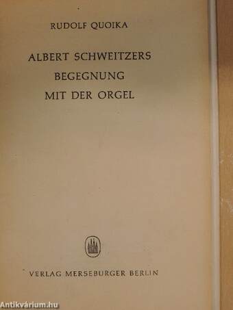 Albert Schweitzers Begegnung mit der Orgel