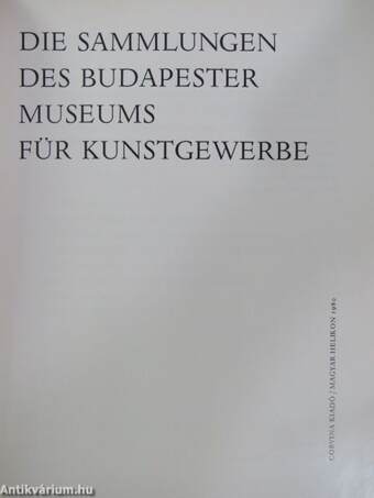 Die Sammlungen des Budapester Museums für Kunstgewerbe