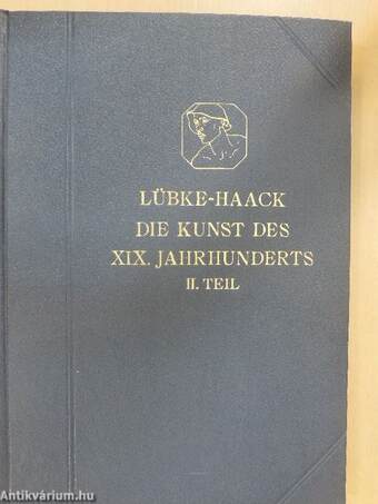 Die Kunst des XIX. Jahrhunderts und der Gegenwart I-II