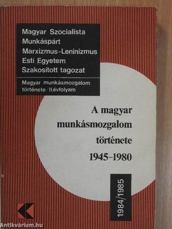 A magyar munkásmozgalom története 1945-1980