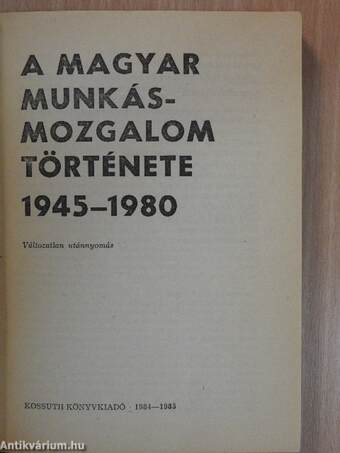 A magyar munkásmozgalom története 1945-1980