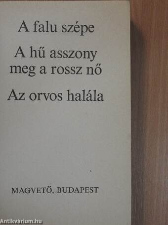 A falu szépe/A hű asszony meg a rossz nő/Az orvos halála