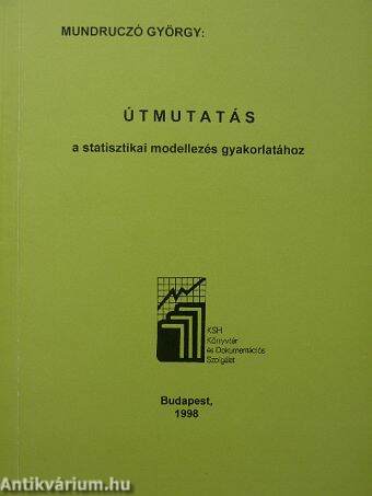 Útmutatás a statisztikai modellezés gyakorlatához