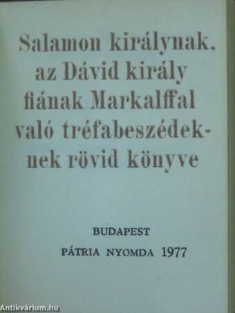 Salamon királynak, az Dávid király fiának Markalffal való tréfabeszédeknek rövid könyve (minikönyv) (számozott)