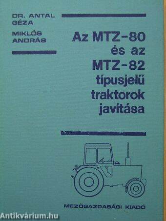 Az MTZ-80 és az MTZ-82 típusjelű traktorok javítása