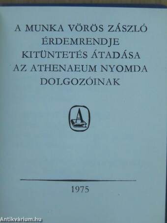 A Munka Vörös Zászló Érdemrendje kitüntetés átadása az Athenaeum Nyomda dolgozóinak (minikönyv)