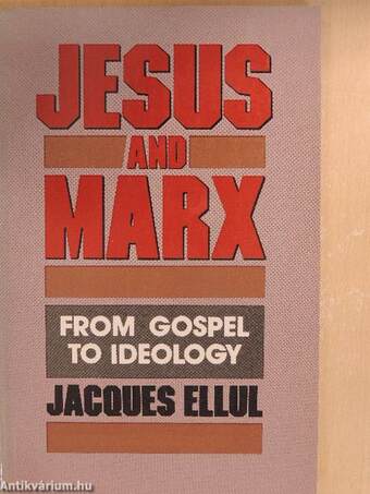 Jesus and Marx: From Gospel to Ideology