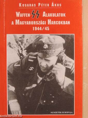 Waffen-SS Alakulatok a Magyarországi Harcokban