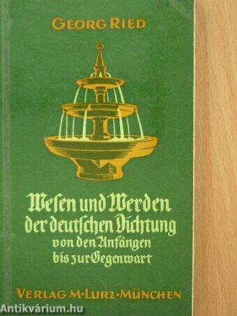 Wesen und Werden der deutschen Dichtung von den Anfängen bis zur Gegenwart