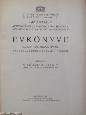 Budapest székesfőváros IV. kerületi váci-utcai Dobó Katalin Kereskedelmi Leányközépiskolájának és Női Kereskedelmi szaktanfolyamának évkönyve az 1942-1943. iskolai évről