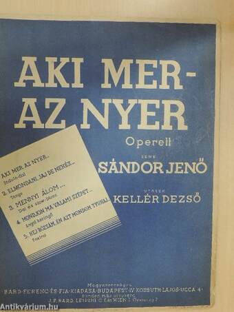 Aki mer, az nyer.../Elmondani, jaj de nehéz.../Mennyi álom.../Mondjon ma valami szépet.../Hej rózsám, én azt mondom tyuhaj...