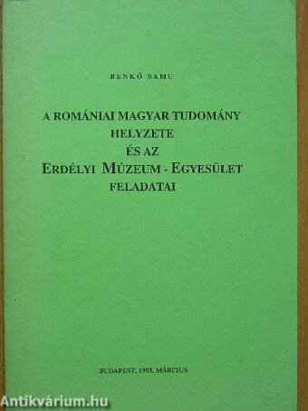 A romániai magyar tudomány helyzete és az Erdélyi Múzeum - Egyesület feladatai