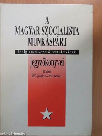 A Magyar Szocialista Munkáspárt ideiglenes vezető testületeinek jegyzőkönyvei II.