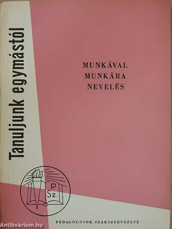 Munkával munkára nevelés