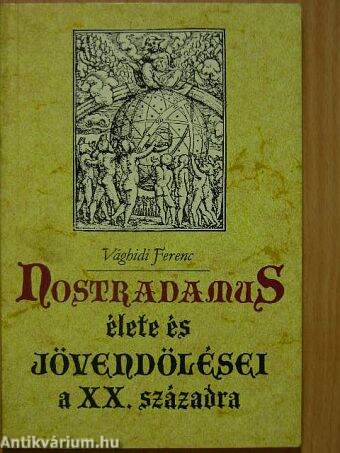 Nostradamus élete és jövendölései a XX. századra
