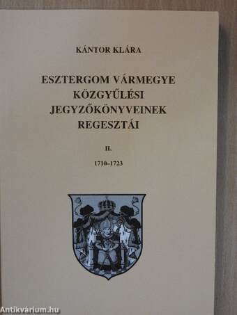 Esztergom vármegye közgyűlési jegyzőkönyveinek regesztái II.