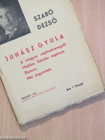 Juhász Gyula/A magyar néphadseregről/Makkai Sándor regénye/Életeim/Mai jegyzetek