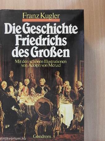 Die Geschichte Friedrichs des Großen