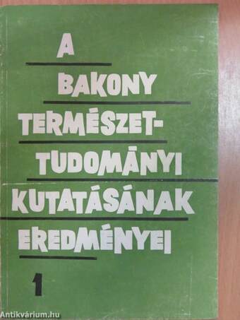 A Bakony természettudományi kutatásának eredményei 1.