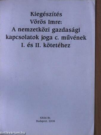 Kiegészítés Vörös Imre: A nemzetközi gazdasági kapcsolatok joga c. művének I. és II. kötetéhez