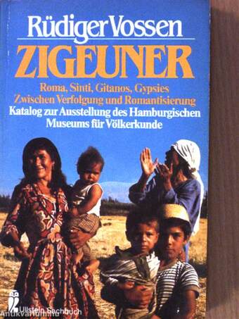 Zigeuner: Roma, Sinti, Gitanos, Gypsies zwischen Verfolgung und Romantisierung