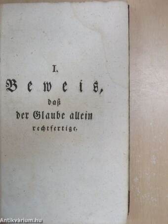 Drei Abhandlungen von der Rechtfertigung des Menschen vor Gott I-III./Kurze Erklärung über die neue, von dem Herrn Geheimekirchenrath Seiler gegen ihn der Lehre von der Rechtfertigung halber herausgegebene Schrift (gótbetűs)