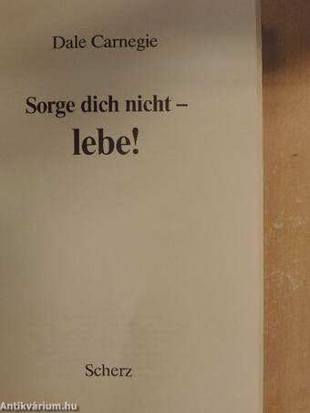 Sorge dich nicht - lebe!