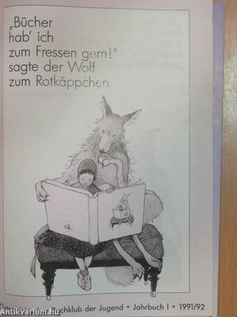 "Bücher hab' ich zum Fressen gern!" sagte der Wolf zum Rotkäppchen 1991/92