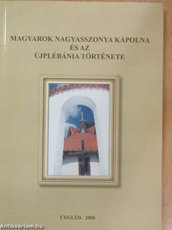 Magyarok Nagyasszonya kápolna és az Újplébánia története