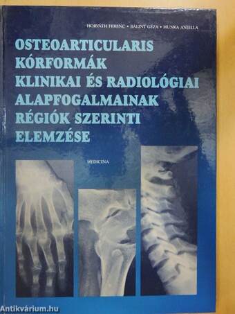 Osteoarticularis kórformák klinikai és radiológiai alapfogalmainak régiók szerinti elemzése