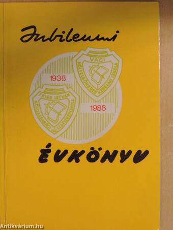 A Váci Közgazdasági Szakközépiskola jubileumi évkönyve 1938-1988