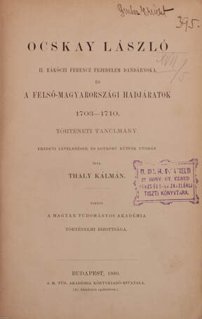 Ocskay László II. Rákóczi Ferencz fejedelem dandárnoka és a Felső-Magyarországi hadjáratok 1703-1710