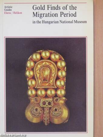 Gold Finds of the Migration Period in the Hungarian National Museum