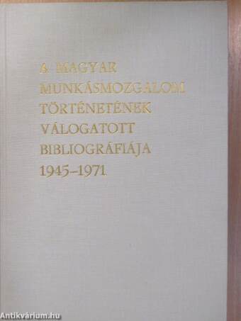 A magyar munkásmozgalom történetének válogatott bibliográfiája