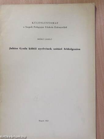 Juhász Gyula költői nyelvének szótári feldolgozása (dedikált példány)