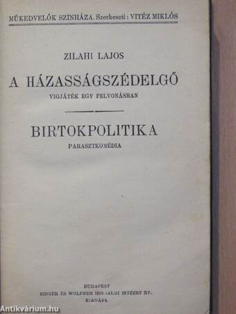 A házasságszédelgő/Birtokpolitika/Marika/Nem tudom a nevét/Ott ki beszél?/Kisérleti módszer/Dr. Szabó Juci/A cirkusz