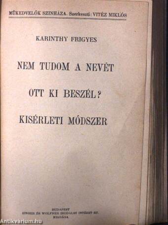 A házasságszédelgő/Birtokpolitika/Marika/Nem tudom a nevét/Ott ki beszél?/Kisérleti módszer/Dr. Szabó Juci/A cirkusz