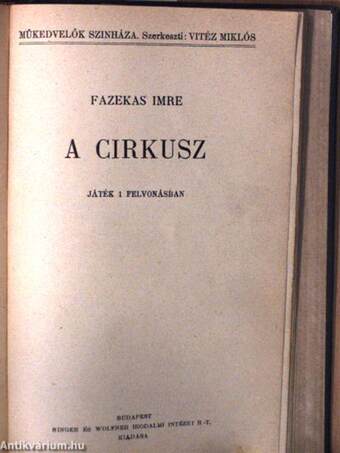 A házasságszédelgő/Birtokpolitika/Marika/Nem tudom a nevét/Ott ki beszél?/Kisérleti módszer/Dr. Szabó Juci/A cirkusz