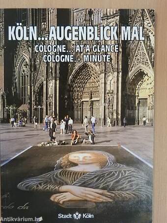 Köln... Augenblick mal/Cologne... at a Glance/Cologne... minute 