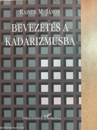 Bevezetés a kádárizmusba