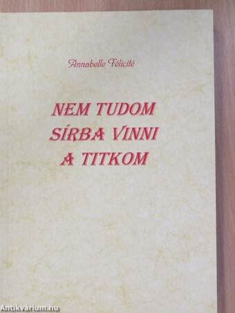 Nem tudom sírba vinni a titkom