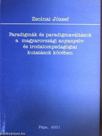 Paradigmák és paradigmaváltások a magyarországi anyanyelv- és irodalompedagógiai kutatások körében
