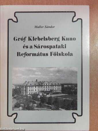 Gróf Klebelsberg Kuno és a Sárospataki Református Főiskola