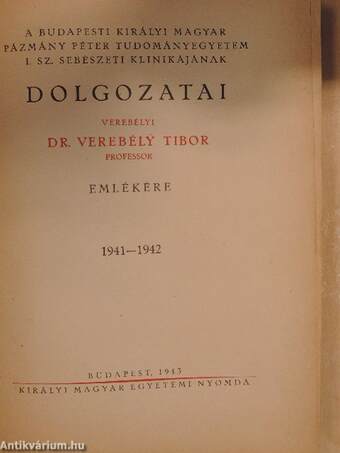 A budapesti királyi magyar Pázmány Péter Tudományegyetem I. sz. sebészeti klinikájának dolgozatai 1941-1942