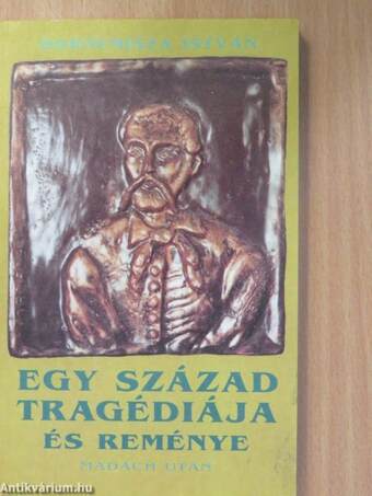 Egy század tragédiája és reménye Madách után