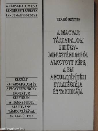 A magyar társadalom belügyminisztériumról alkotott képe, a BM arculatépítési stratégiája és taktikája