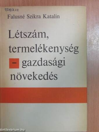 Létszám, termelékenység - gazdasági növekedés