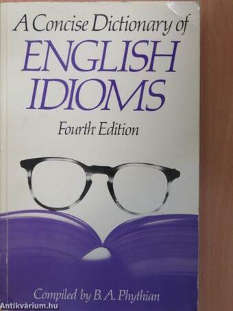 A Concise Dictionary of English Idioms