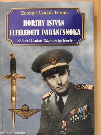 Horthy István elfeledett parancsnoka